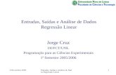 4 Novembro 2005Entradas, Saídas e Análise de Dados Regressão Linear 1 Jorge Cruz DI/FCT/UNL Programação para as Ciências Experimentais 1º Semestre 2005/2006.