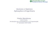 Vectores e Matrizes Aplicações à Engenharia Pedro Barahona DI/FCT/UNL Introdução aos Computadores e à Programação 2º Semestre 2007/2008.