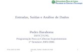 18 de Abril de 2004Entradas, Saídas e Análise de Dados1 Pedro Barahona DI/FCT/UNL Programação Para as Ciências Experimentais 2º Semestre 2005/2006.