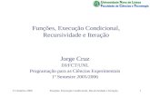 21 Outubro 2005Funções, Execução Condicional, Recursividade e Iteração1 Jorge Cruz DI/FCT/UNL Programação para as Ciências Experimentais 1º Semestre 2005/2006.