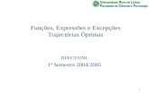 1 Funções, Expressões e Excepções Trajectórias Óptimas DI/FCT/UNL 1º Semestre 2004/2005.