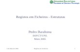 5 de Maio de 2005Registos em Ficheiros1 Registos em Ficheiros - Estruturas Pedro Barahona DI/FCT/UNL Maio 2005.
