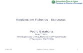 Registos em Ficheiros - Estruturas Pedro Barahona DI/FCT/UNL Introdução aos Computadores e à Programação 2º Semestre 2007/2008 14 Maio 20081Registos em.