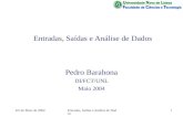 4/5 de Maio de 2004Entradas, Saídas e Análise de Dados1 Pedro Barahona DI/FCT/UNL Maio 2004.