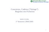 1 Caracteres, Cadeias (Strings) Registos em Ficheiros DI/FCT/UNL 1º Semestre 2004/2005.