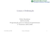 16 de Maio de 2006Listas e Ordenação1 Pedro Barahona DI/FCT/UNL Programação para as Ciências Experimentais 2º Semestre 2005/2006.