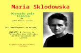 Maria Sklodowska Obsessão pela Ciência por José Félix Costa Dia Internacional da Mulher, UNISETI & Centro de Filosofia das Ciências da Universidade de.