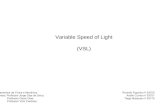 Variable Speed of Light (VSL) Ricardo Figueira nº 53755 André Cunha nº 53757 Tiago Marques nº 53775 Fundamentos da Física e Mecânica Docentes: Professor.