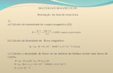 MATERIAIS MAGNÉTICOS Resolução da lista de exercícios 1) a) Cálculo da intensidade de campo magnético (H) b) Cálculo da densidade de fluxo magnético c)