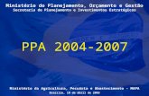 1 Ministério do Planejamento, Orçamento e Gestão Secretaria de Planejamento e Investimentos Estratégicos PPA 2004-2007 Ministério da Agricultura, Pecuária.