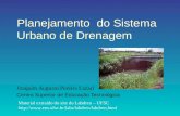 Planejamento do Sistema Urbano de Drenagem Joaquim Augusto Pereira Lazari Centro Superior de Educação Tecnológica Material extraído do site do Labdren.
