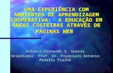 UMA EXPERIÊNCIA COM AMBIENTES DE APRENDIZAGEM COOPERATIVA: A EDUCAÇÃO EM ÁREAS COSTEIRAS ATRAVÉS DE PÁGINAS WEB Antonio Fernando S. Guerra Orientador: