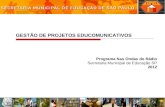 GESTÃO DE PROJETOS EDUCOMUNICATIVOS Programa Nas Ondas do Rádio Secretaria Municipal de Educação SP 2012.