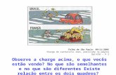 Folha de São Paulo- 09/11/2005 Charge do cartunista Jean, publicada na página Opinião – A 2 Observe a charge acima, o que vocês estão vendo? No que são.