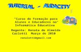 Curso de Formação para Alunos e Educadores na Informática Educativa Regente: Renata de Almeida Carlotti Março de 2010 renalotti@gmail.com.