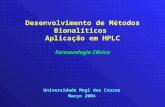 Desenvolvimento de Métodos Bionalíticos Aplicação em HPLC Farmacologia Clínica Universidade Mogi das Cruzes Março 2004.