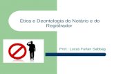 Ética e Deontologia do Notário e do Registrador Prof.: Lucas Furlan Sabbag.