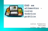 EAD em alimentos – curso teórico prático Julio Alberto Nitzke Julho de 2009.