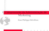 I. Compreensão da Administração de Marketing Jean Philippe Révillion.