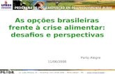 Av. João Pessoa, 31 – Fone/Fax: (51) 3316.3281 – Porto Alegre – RS –  – pgdr@ufrgs.br As opções brasileiras frente à crise alimentar: