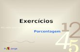 Prof. Jorge Exercícios Porcentagem. Prof. Jorge Q.2 – Calcule os seguintes percentuais. Exercícios 38% de 460 = 38 %. 460 = 0,38. 460 = 174,80 22% de.