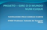 NAVEGANDO PELO GOOGLE EARTH EMEF Professor Antonio de Sampaio Dória.