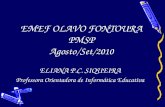 EMEF OLAVO FONTOURA PMSP Agosto/Set /2010 ELIANA P.C. SIQUEIRA Professora Orientadora de Informática Educativa.