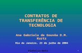 1 P inheiro N eto A dvogados CONTRATOS DE TRANSFERÊNCIA DE TECNOLOGIA Ana Gabriela de Gouvêa D.M. Kurtz Rio de Janeiro, 23 de julho de 2004.