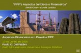 Aspectos Financeiros em Projetos PPP 10 de Junho de 2005 Paulo C. Dal Fabbro PwC Infra-estrutura, Governo e Serviços Públicos PPPs Aspectos Jurídicos e.