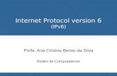 Internet Protocol version 6 (IPv6) Profa. Ana Cristina Benso da Silva Redes de Computadores.
