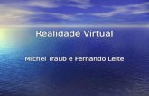 Realidade Virtual Michel Traub e Fernando Leite. Visão Geral Sobre RV Realidade Virtual (RV) pode ser definida de uma maneira simplificada como sendo.