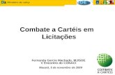 Combate a Cartéis em Licitações Fernanda Garcia Machado, MJ/SDE V Encontro do CONACI Maceió, 5 de novembro de 2009.