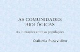 AS COMUNIDADES BIOLÓGICAS As interações entre as populações Quitéria Paravidino.