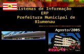 Sistemas de Informação ERP Prefeitura Municipal de Blumenau Agosto/2005.
