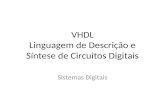 VHDL Linguagem de Descrição e Síntese de Circuitos Digitais Sistemas Digitais.