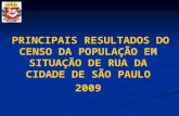 Câmara Municipal de São Paulo Gabinete do Vereador Floriano Pesaro PRINCIPAIS RESULTADOS DO CENSO DA POPULAÇÃO EM SITUAÇÃO DE RUA DA CIDADE DE SÃO PAULO.