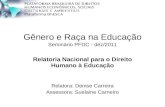 Gênero e Raça na Educação Seminário PFDC - dez/2011 Relatoria Nacional para o Direito Humano à Educação Relatora: Denise Carreira Assessora: Suelaine Carneiro.