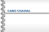 CABO COAXIAL. b 2 condutores de cobre: transmissão o sinal b elemento isolante: separa os dois condutores b capa externa evita irradiação e a captação.