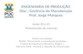 ENGENHARIA DE PRODUÇÃO Disc.: Gerência de Manutenção Prof. Jorge Marques Aulas 20 e 21 Manutenção de mancais Fontes consultadas: XENOS. Gerenciando a manutenção.