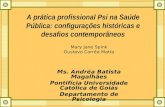 A prática profissional Psi na Saúde Pública: configurações históricas e desafios contemporâneos Mary Jane Spink Gustavo Corrêa Matta Ms. Andréa Batista.