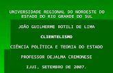 UNIVERSIDADE REGIONAL DO NOROESTE DO ESTADO DO RIO GRANDE DO SUL JOÃO GUILHERME ROTILI DE LIMA CLIENTELISMO CIÊNCIA POLÍTICA E TEORIA DO ESTADO PROFESSOR.
