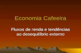 Economia Cafeeira Fluxos de renda e tendências ao desequilíbrio externo.