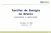 Tarifas de Energia no Brasil conceitos e aplicação Novembro de 2009 Brasília - DF.