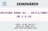 REVISÃO PARA A3 – 29/11/2007 UD 1 A 16 PROFS. ALINE SALLES E MARIA DO CARMO COTA WEB-TUTOR RAIMUNDO NETO SEMINÁRIO.