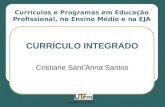 Pesquisa na escola Currículos e Programas em Educação Profissional, no Ensino Médio e na EJA CURRÍCULO INTEGRADO Cristiane SantAnna Santos.