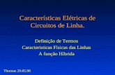 Características Elétricas de Circuitos de Linha. Definição de Termos Caracteristicas Físicas das Linhas A função Híbrida Thomaz 29.05.98.