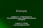 1 Entropia Capítulo 6 – Fundamentos de Termodinâmica para a Engenharia (Moran e Shapiro) Luciano F S Rossi LACIT/DAMEC/UTFPR.