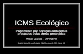 ICMS Ecológico Pagamento por serviços ambientais prestados pelas áreas protegidas Wilson Loureiro – IAP / UFPR Simpósio Nacional de Áreas Protegidas -
