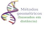 Métodos geométricos (baseados em distância). Cálculo de Distâncias As distâncias evolutivas são calculadas para todos os pares de taxa (ou OTUs) e a árvore.