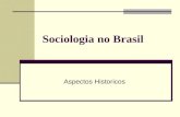 Sociologia no Brasil Aspectos Historicos. 21/08/2009 Centro Universitário Franciscano Curso de Serviço Social Sociologia Brasileira Condições socio-históricas.